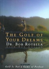 The Golf of Your Dreams By Bob