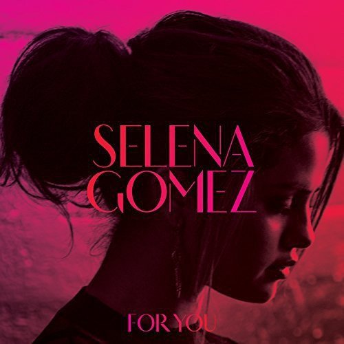 Selena gomez for you - -,