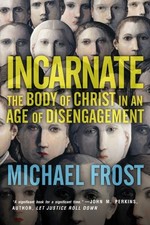 Incarnate: The Body of Christ