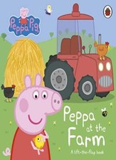 Peppa Pig: Peppa at the Farm: A Lift-the-Flap Book By Peppa Pig