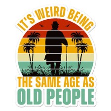 Same Age Old People Sticker