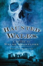 Haunted Wales: A Guide to