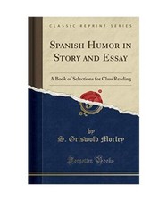 Spanish Humor in Story and Essay: A Book of Selections for Class Reading (Classi
