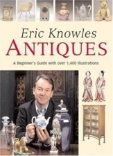 Eric Knowles Antiques: A Beginner's Guide with Over 1, 400 Illustrations,Eric K