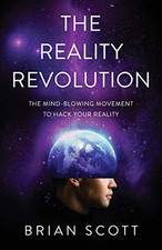 The Reality Revolution: The Mind-Blowi..., Scott, Brian