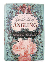 THE GENTLE ART OF ANGLING. Bernard Venables. 1955. 1st edn. H/b. Illus. D/w. VG.