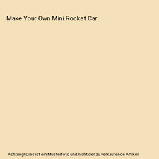 Make Your Own Mini Rocket Car, Julia Garstecki, Stephanie Derkovitz