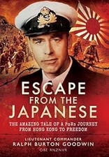 Escape from the Japanese: The Amazing Tale of a PoWs Journey From Hong Kong to F
