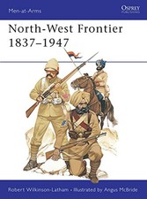 North-West Frontier 1837-1947 (Men-at-Arms) by Wilkinson-Latham, Rober Paperback