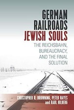 German Railroads, Jewish Souls: The Reichsbahn, Bureaucracy, and