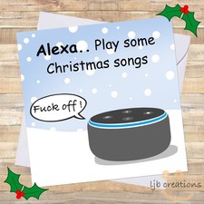 Funny ALEXA PLAY .... Christmas Card Adult Humour Rude Friend Colleague XMAS 🎄