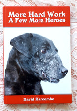 MORE HARD WORK A FEW MORE HEROES BY HARCOMBE WORKING TERRIER BOOK  2016  1ST ED