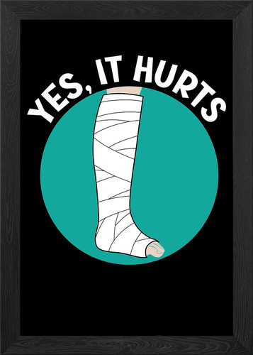 Yes hurts broken leg - broken, framed