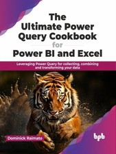 The Ultimate Power Query Cookbook for Power BI and Excel by Dominick Raimato