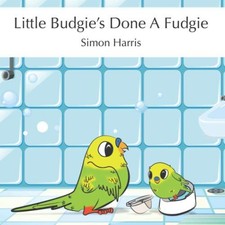 Little Budgie's Done A Fudgie - Harris, Simon