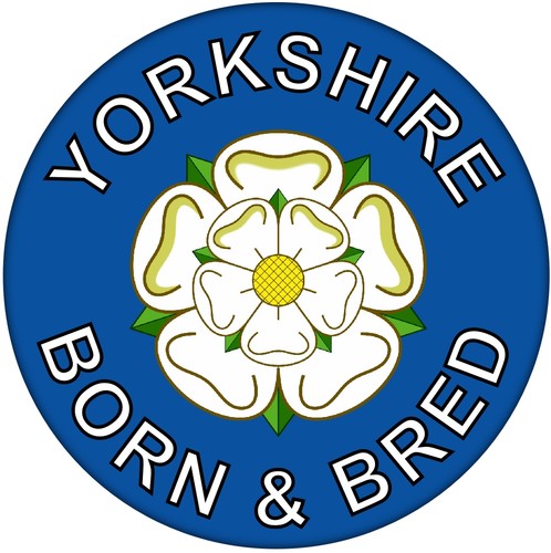 Yorkshire born bred county - yorkshire,