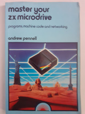 Master your ZX microdrive. Programs, machine code and networking. Andrew Pennell