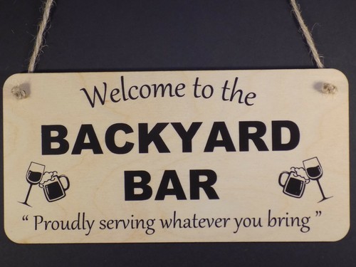 Welcome the backyard bar - backyard, bar"