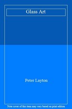 Glass Art By Peter Layton