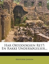 Janson - Har Ortodoksien Ret  En Rakke Undersgelser... - New paperba - X555z