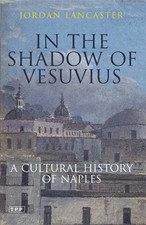 In the Shadow of Vesuvius: A Cultural History o... by Jordan Lancaster Paperback