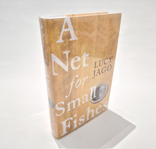 A Net For Small Fishes - SIGNED - Lucy Jago - 1st ed / 1st imp - excellent cond