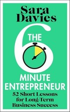 The Six-Minute Entrepreneur: The inspirational business book... - Davies, Sara