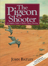 The Pigeon Shooter: The Complete Guide to Modern Pig... by John Batley Paperback