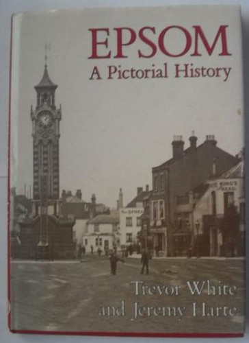 Epsom pictorial history - epsom:, a