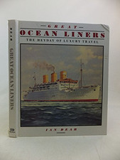 Great Ocean Liners: The Heyday of Luxury ..., Dear, Ian