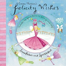 Felicity Wishes: Snowflakes and Sparkledust By  Emma Thomson