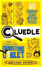 Cluedle - The Case of the Grindstone Goblet by Hartigan Browne Paperback
