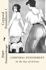 Corporal Punishment 1: In the Eye of Artists: Volume 1.by Prommersberger New<|