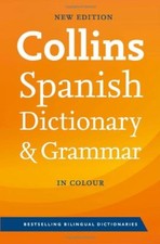 Collins Spanish Dictionary and Grammar: 120,000 translations plus grammar tips,