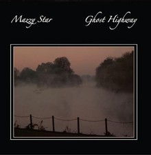 MAZZY STAR - GHOST HIGHWAY -