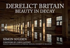 Derelict Britain: Beauty in Decay by Sugden, Simon Book The Cheap Fast Free Post