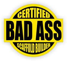 Certified Bad Ass Scaffold