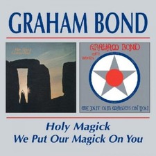Graham Bond : Holy Magick/We