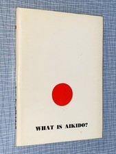 WHAT IS AIKIDO? - Koichi Tohei [1967] HB with d/j Illustrated principles of Ki