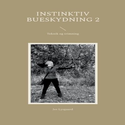 Instinktiv bueskydning 2teknik - bueskydning,