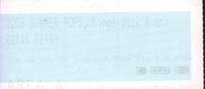 Bryan Ferry 2002 Summer Pops Kings Dock Arena 14/7/02 ticket UK 2002 original