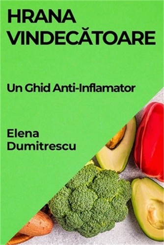 Hrana vindecătoare ghid - hrana, un