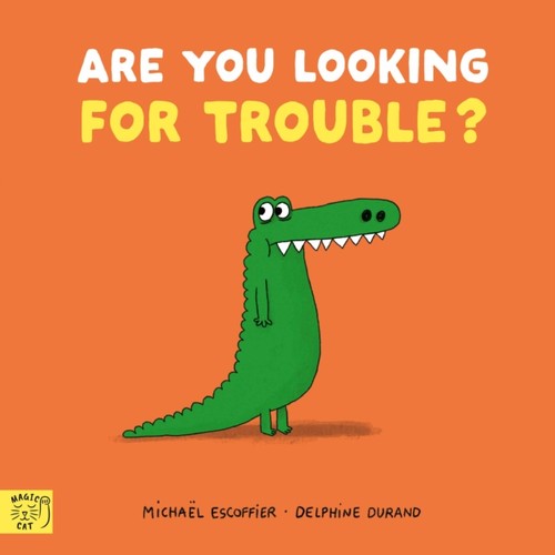 Are you looking for trouble - are,