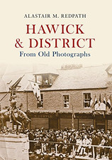 Hawick & District From Old Photographs - Redpath, Alastair M.