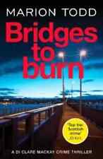 Marion Todd Bridges to Burn (Paperback) Detective Clare Mackay