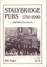 STALYBRIDGE Stalybridge Pubs and Their Licensees 1750-1990 by Rob Magee SCARCE