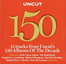 *VARIOUS Uncut CD ‘Uncut 150 (15 Tracks From Uncut's 150 Albums Of The Decade)’
