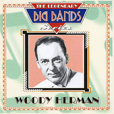 Woody herman legendary big - woody,