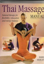 Thai Massage: Natural Therapy for Flexibility, Relaxation a... by Mercati, Maria