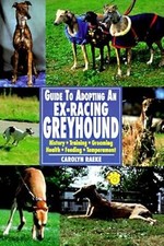 Guide to Owning an Ex-racing Greyhound, Raeke, Carolyn, Used; Good Book
